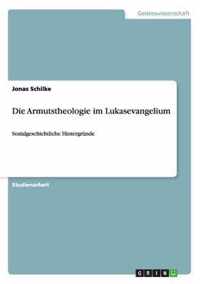 Die Armutstheologie im Lukasevangelium