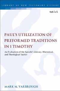 Paul's Utilization of Preformed Traditions in 1 Timothy