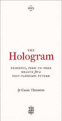 The Hologram Feminist, PeertoPeer Health for a PostPandemic Future Vagabonds