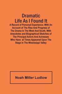 Dramatic Life As I Found It