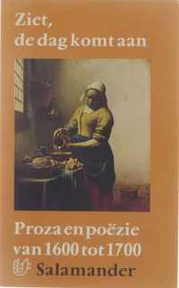 Ziet, de dag komt aan : proza en poezie van 1600 tot 1700