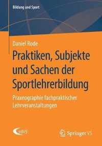 Praktiken, Subjekte Und Sachen Der Sportlehrerbildung