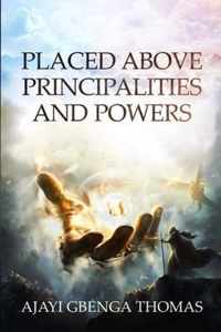 Placed Above Principalities and Powers