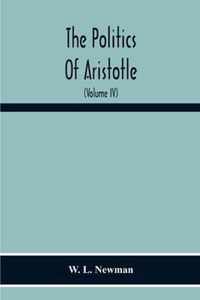 The Politics Of Aristotle; With An Introduction, Two Prefatory Essays And Notes Critical And Explanatory (Volume Iv) Essay On Constitutions Books Vi-Viii Text And Notes