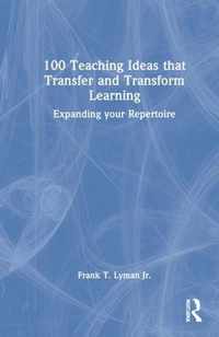 100 Teaching Ideas that Transfer and Transform Learning