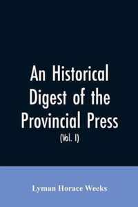 An historical digest of the provincial press