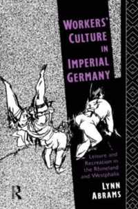 Workers' Culture in Imperial Germany