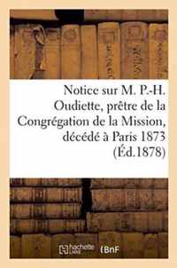 Notice Sur M. P.-H. Oudiette, Pretre de la Congregation de la Mission, Decede A Paris 1873