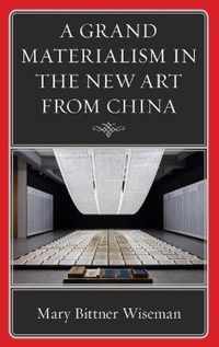 A Grand Materialism in the New Art from China