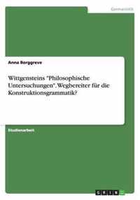 Wittgensteins Philosophische Untersuchungen. Wegbereiter für die Konstruktionsgrammatik?