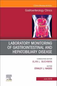 Laboratory Monitoring of Gastrointestinal and Hepatobiliary Disease, An Issue of Gastroenterology Clinics of North America