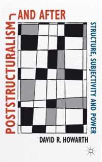 Poststructuralism and After: Structure, Subjectivity and Power