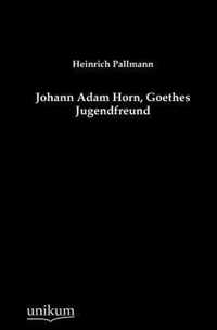 Johann Adam Horn, Goethes Jugendfreund