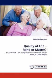 Quality of Life - Mind or Matter?