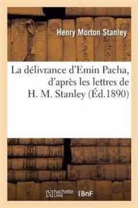 La Delivrance d'Emin Pacha, d'Apres Les Lettres de H. M. Stanley
