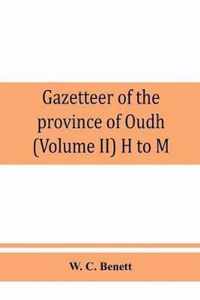 Gazetteer of the province of Oudh (Volume II) H to M