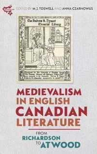 Medievalism in English Canadian Literature