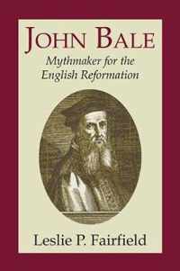 John Bale, Mythmaker for the English Reformation