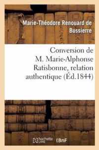 Conversion de M. Marie-Alphonse Ratisbonne, Relation Authentique Par M. Le Baron Th. de Bussieres