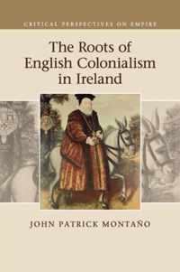 The Roots of English Colonialism in Ireland