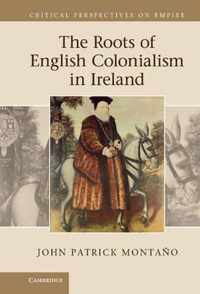 The Roots of English Colonialism in Ireland