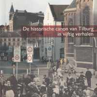 De historische canon van Tilburg in vijftig verhalen