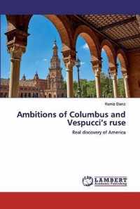 Ambitions of Columbus and Vespucci's ruse