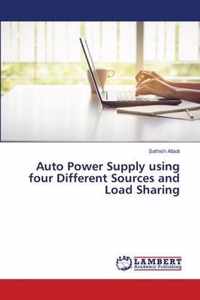 Auto Power Supply using four Different Sources and Load Sharing