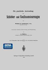 Die Practische Anwendung Der Schieber- Und Coulissensteurungen