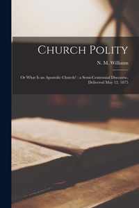 Church Polity: or What is an Apostolic Church?