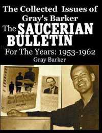 The Collected Issues of Gray's Barker THE SAUCERIAN BULLETIN for the Years