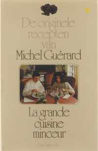 DE ORIGINELE RECEPTEN VAN MICHEL GUERARD,LA GRANDE CUISINE MINCEUR - Guérard Michel