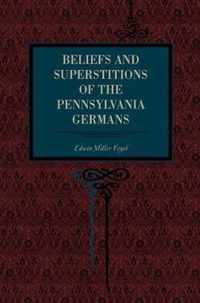 Beliefs and Superstitions of the Pennsylvania Germans