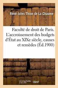 Faculte de Droit de Paris. l'Accroissement Des Budgets d'Etat Au Xixe Siecle, Causes Et Remedes