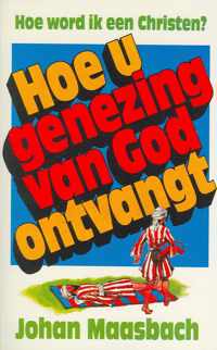 Maasbach, Hoe u genezing van God ontvangt