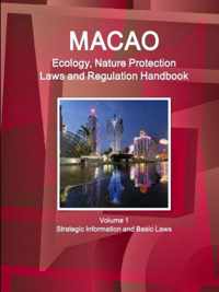 Macao Ecology, Nature Protection Laws and Regulation Handbook Volume 1 Strategic Information and Basic Laws