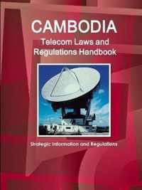 Cambodia Telecom Laws and Regulations Handbook - Strategic Information and Regulations