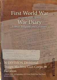 30 DIVISION Divisional Troops Machine Gun Corps 30 Battalion