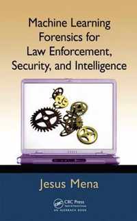 Machine Learning Forensics for Law Enforcement, Security, and Intelligence