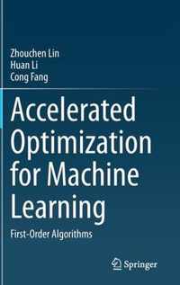 Accelerated Optimization for Machine Learning