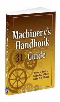 Machinery's Handbook Guide A Guide to Tables, Formulas, More in the 31st Edition