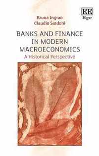 Banks and Finance in Modern Macroeconomics  A Historical Perspective