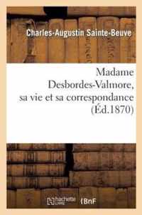 Madame Desbordes-Valmore, Sa Vie Et Sa Correspondance