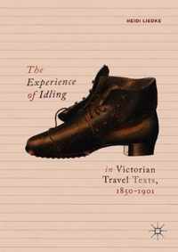 The Experience of Idling in Victorian Travel Texts, 18501901