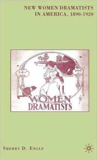 New Women Dramatists In America, 1890-1920