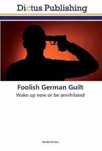 Foolish German Guilt