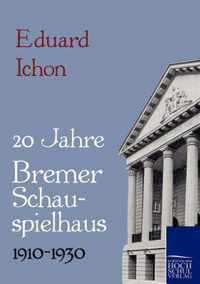 Zwanzig Jahre Bremer Schauspielhaus 1910-1930