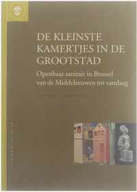 Historia Bruxellæ, 4.: De kleinste kamertjes in de grootstad : openbaar sanitair in Brussel van de Middeleeuwen tot vandaag