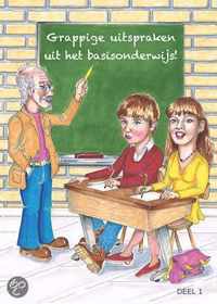 Grappige uitspraken uit het basisonderwijs (deel 1)