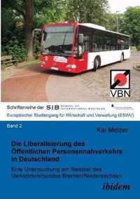 Die Liberalisierung des OEffentlichen Personennahverkehrs in Deutschland. Eine Untersuchung am Beispiel des Verkehrsverbundes Bremen/Niedersachsen